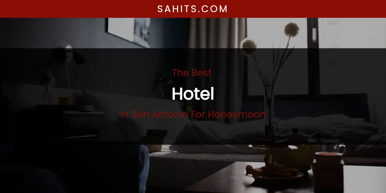 San Antonio for Honeymoon's Best Hotel featured