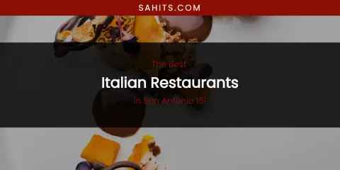 San Antonio 151's Best Italian Restaurants